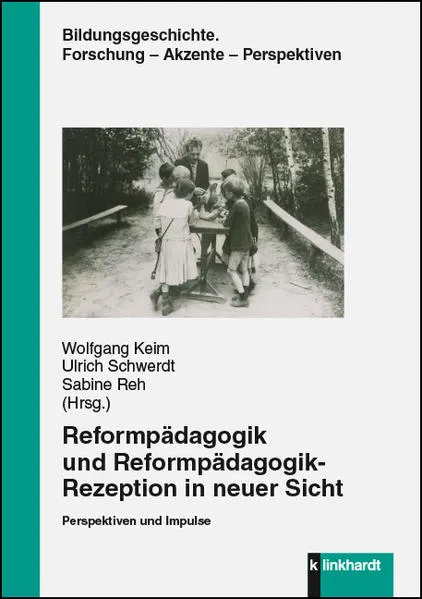 Cover: Reformpädagogik und Reformpädagogik-Rezeption in neuer Sicht