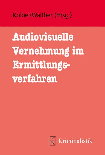 Cover: Audiovisuelle Vernehmung im Ermittlungsverfahren