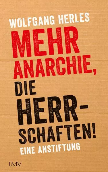 Mehr Anarchie, die Herrschaften!</a>