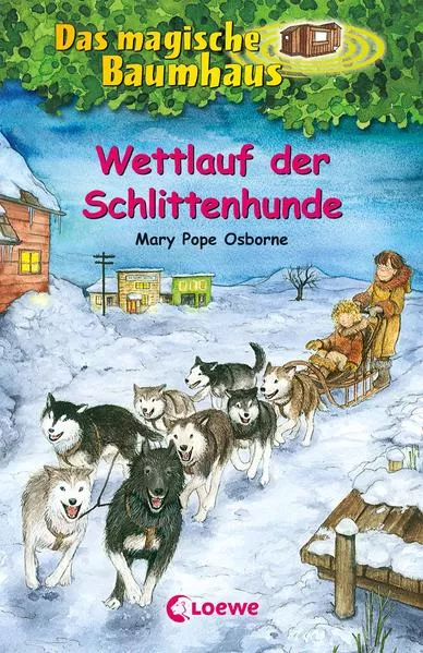 Cover: Das magische Baumhaus (Band 52) - Wettlauf der Schlittenhunde