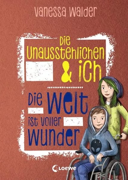 Cover: Die Unausstehlichen & ich (Band 3) - Die Welt ist voller Wunder