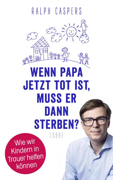 Wenn Papa jetzt tot ist, muss er dann sterben?</a>