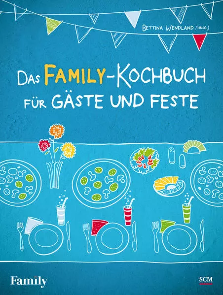 Cover: Das FAMILY-Kochbuch für Gäste und Feste