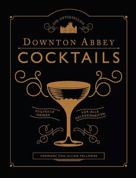 Cover: Die offiziellen Downton Abbey Cocktails