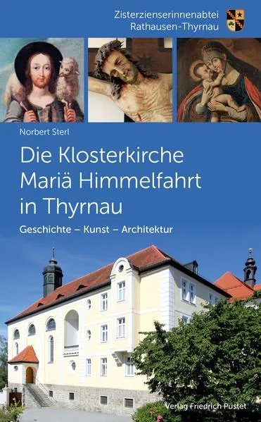 Cover: Die Klosterkirche Mariä Himmelfahrt in Thyrnau