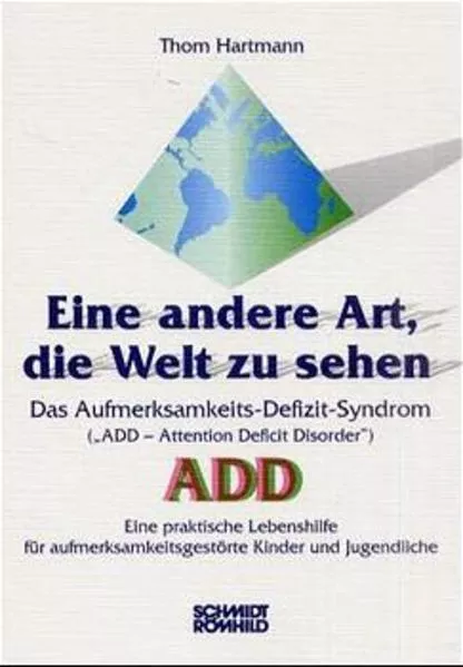 Eine andere Art, die Welt zu sehen. Das Aufmerksamkeits-Defizit-Syndrom ("Attention Deficit Disorder") ADD</a>