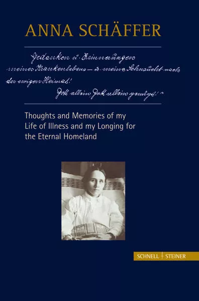 Anna Schäffer – Thoughts and Memories of my Life of Illness – and My Longing for the Eternal Homeland</a>