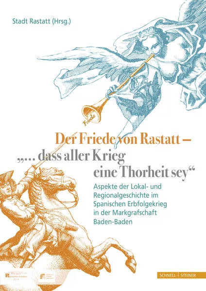Der Friede von Rastatt – "... dass aller Krieg eine Thorheit sey."
