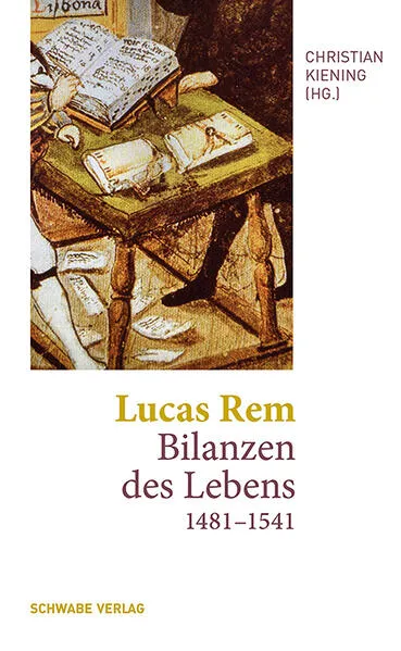 Cover: Lucas Rem: Bilanzen des Lebens (1481–1541)