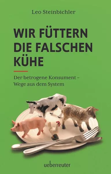 Cover: Wir füttern die falschen Kühe