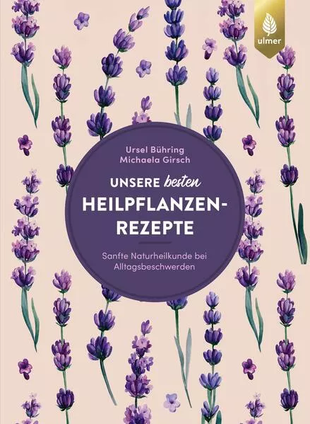 Cover: Unsere besten Heilpflanzenrezepte