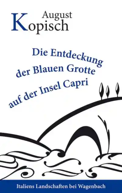 Cover: Die Entdeckung der Blauen Grotte auf der Insel Capri