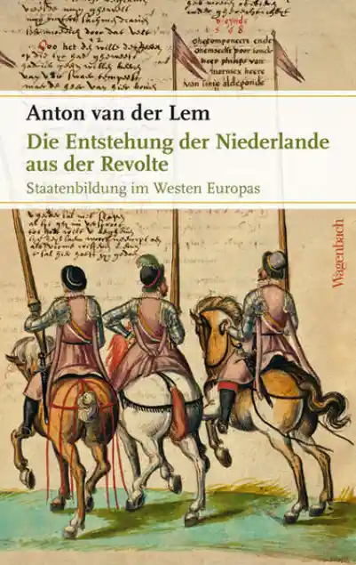 Cover: Die Entstehung der Niederlande aus der Revolte