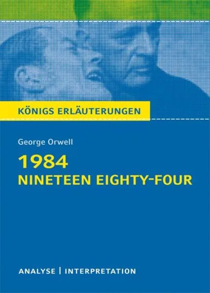 Cover: 1984 - Nineteen Eighty-Four von George Orwell - Textanalyse und Interpretation