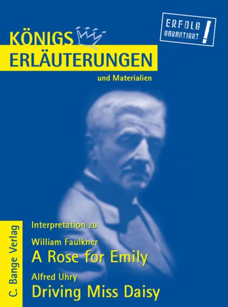 A Rose for Emily von William Faulkner und Driving Miss Daisy von Alfred Uhry. Textanalyse und Interpretation.