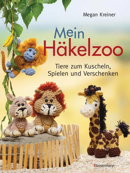 Cover: Mein Häkelzoo: Das Häkelbuch für Anfänger und Fortgeschrittene, Kinder und Erwachsene mit Tieren zum Kuscheln, Spielen und Verschenken