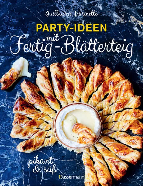 Cover: Party-Ideen mit Fertig-Blätterteig: Die besten Rezepte pikant und süß - schnell, lecker und einfach