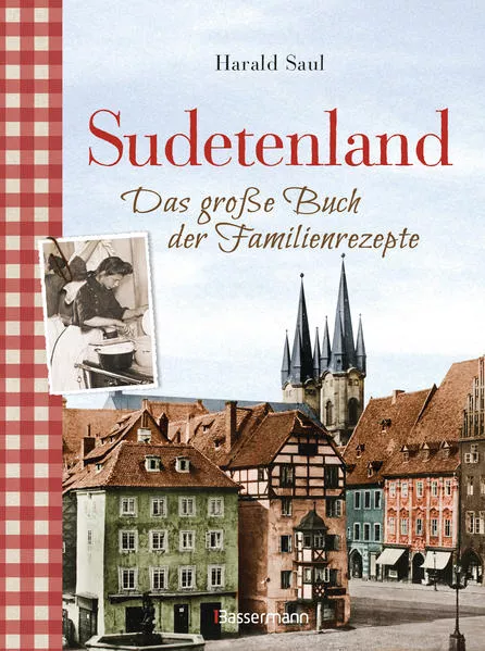 Cover: Sudetenland -Das große Buch der Familienrezepte
