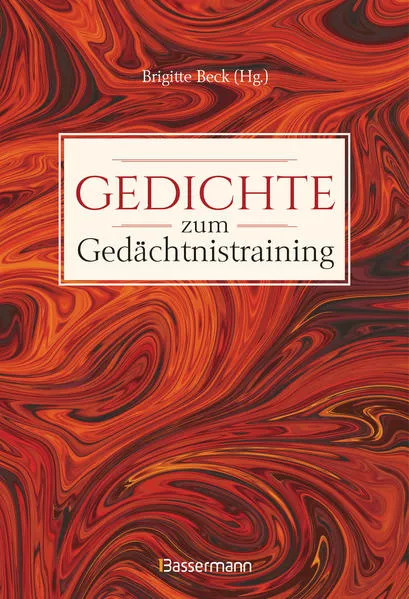 Cover: Gedichte zum Gedächtnistraining. Balladen, Lieder und Verse fürs Gehirnjogging mit Goethe, Schiller, Heine, Hölderlin & Co.