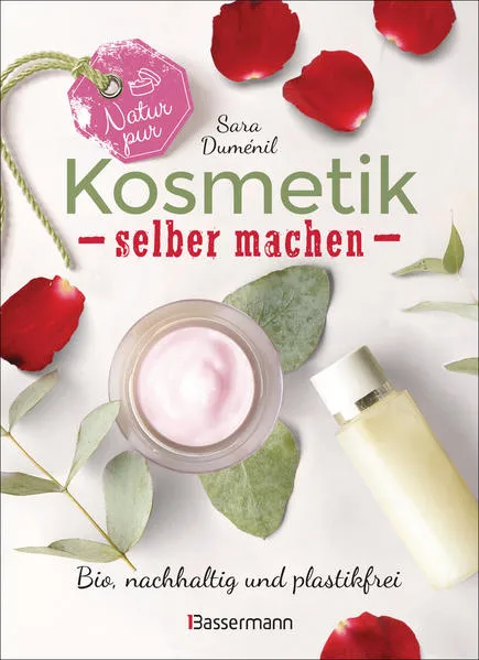 Cover: Natur pur - Kosmetik selber machen. 20 Naturkosmetik-Rezepte für Hautcreme, Bodylotion, Shampoo, Duschgel, Haarseife, Deodorant, Abschminkgel, Badebomben, Zahnpasta u.v.m.