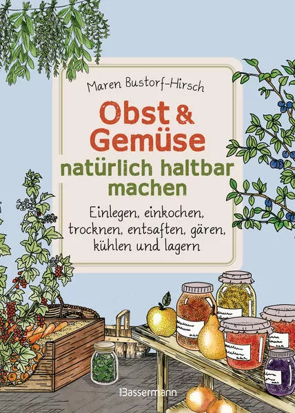 Obst & Gemüse natürlich haltbar machen - Einlegen, einkochen, trocknen, entsaften, Milchsäuregärung, kühlen und lagern - Vorräte zur Selbstversorgung einfach selbst anlegen</a>