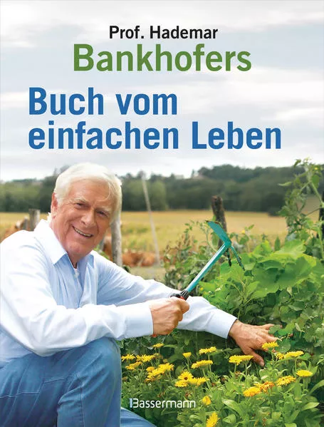 Cover: Professor Hademar Bankhofers Buch vom einfachen Leben. Natürlich, nachhaltig, gesund
