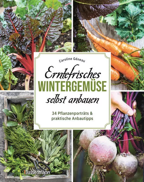 Cover: Erntefrisches Wintergemüse selbst anbauen. 34 Pflanzenporträts & praktische Anbautipps