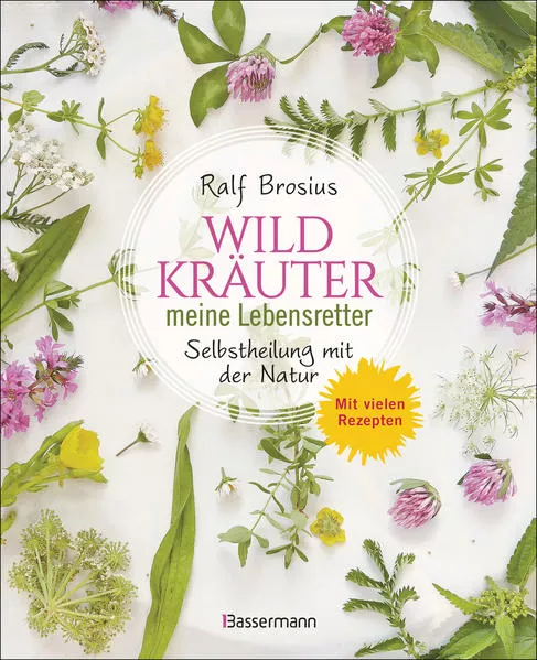 Cover: Wildkräuter - meine Lebensretter. Selbstheilung mit der Natur