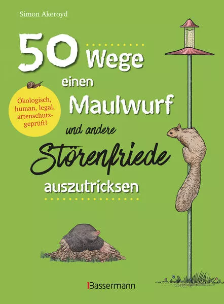 Cover: 50 Wege, einen Maulwurf und andere Störenfriede auszutricksen. Ökologisch, human, legal, artenschutzgeprüft!