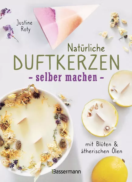 Cover: Natürliche Duftkerzen selber machen - mit Blüten & ätherischen Ölen