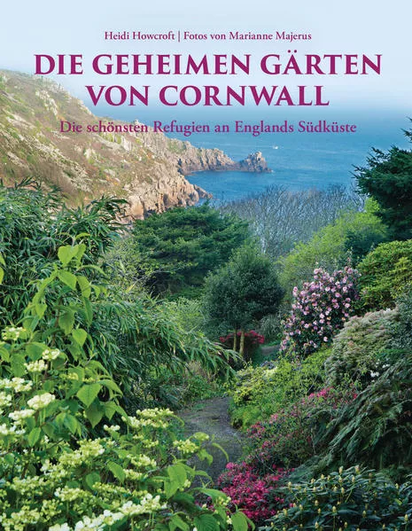 Die geheimen Gärten von Cornwall. Aktualisierte Sonderausgabe</a>