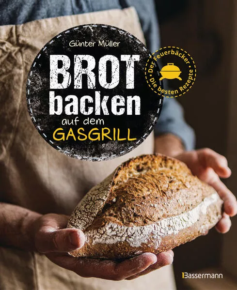 Brot backen auf dem Gasgrill. Der Feuerbäcker - Die besten Rezepte</a>