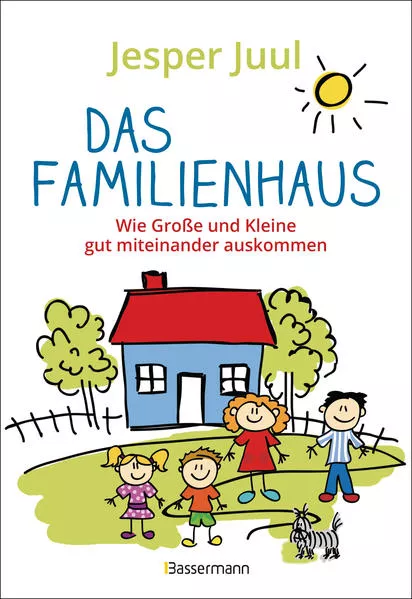Cover: Das Familienhaus. Wie Große und Kleine gut miteinander auskommen