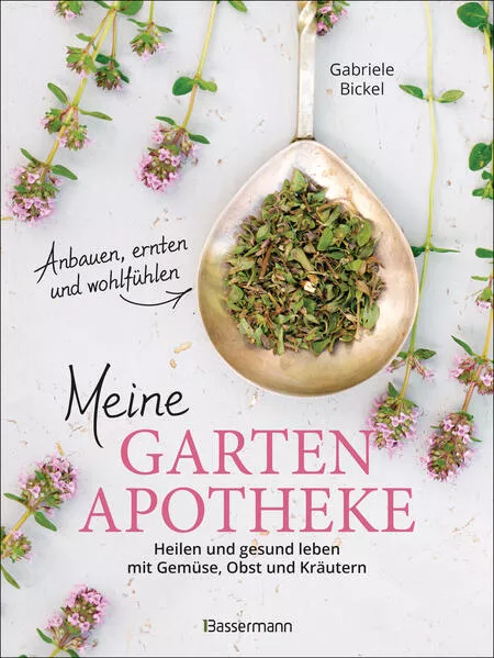 Meine Gartenapotheke. Heilen und gesund leben mit Gemüse, Obst und Kräutern aus dem eigenen Garten</a>