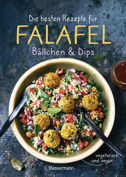 Cover: Die besten Rezepte für Falafel. Bällchen & Dips - vegetarisch & vegan