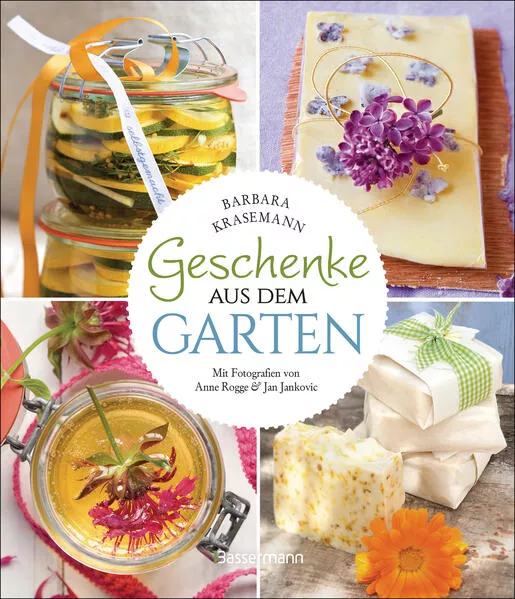 Geschenke aus dem Garten. 54 Rezepte. Saisonal, nachhaltig, natürlich</a>