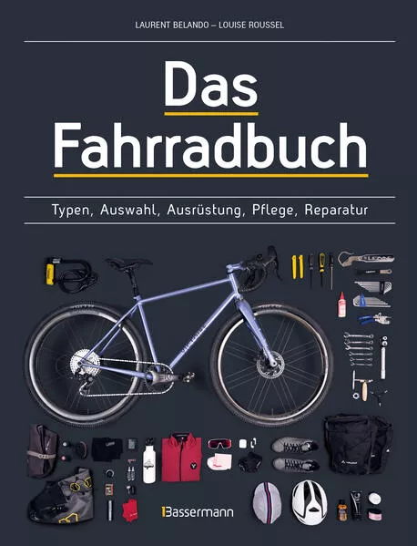 Cover: Das Fahrradbuch. Auswahl, Ausrüstung, Pflege, Reparatur, Wartung, Technik, Anschaffung, Ausstattung und Zubehör