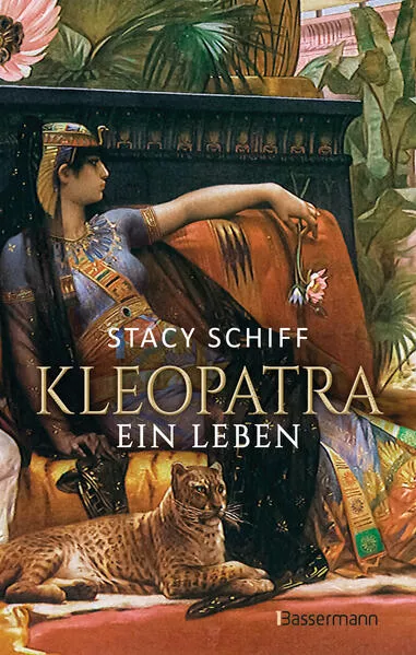Cover: Kleopatra. Ein Leben - Der Bestseller von Pulitzerpreisträgerin Stacy Schiff!