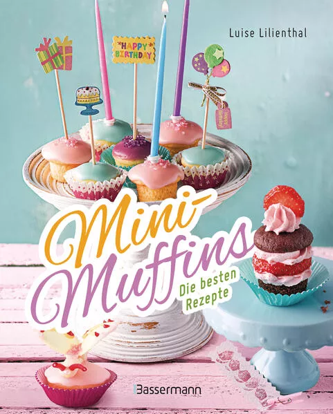 Cover: Mini-Muffins - Die besten Rezepte. Schnelle Backrezepte für süße und herzhafte kleine Kuchen