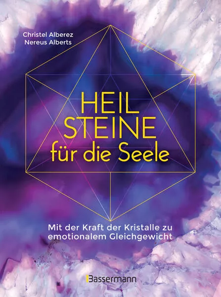 Cover: Heilsteine für die Seele - Mit der Kraft der Kristalle zu emotionalem Gleichgewicht