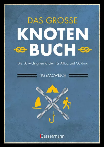 Cover: Das große Knotenbuch - Die 50 wichtigsten Knoten für Alltag und Outdoor