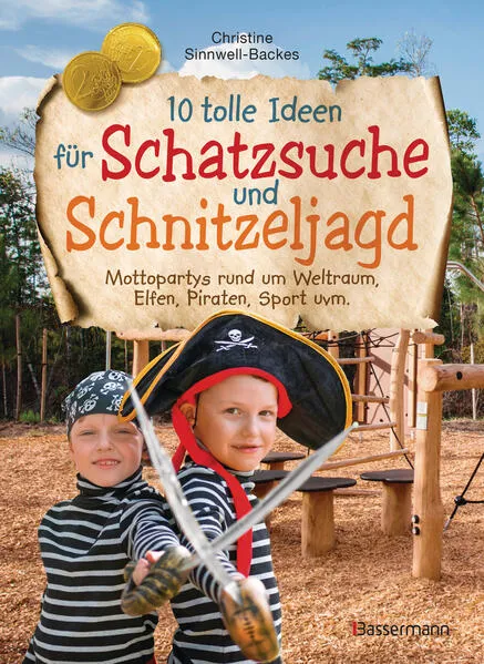 Cover: 10 tolle Ideen für Schatzsuche und Schnitzeljagd. Mottopartys rund um Weltraum, Elfen, Piraten, Sport uvm.