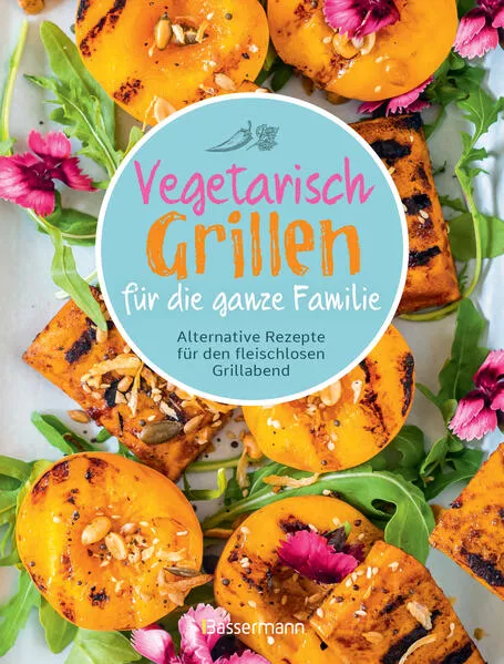 Cover: Vegetarisch grillen für die ganze Familie