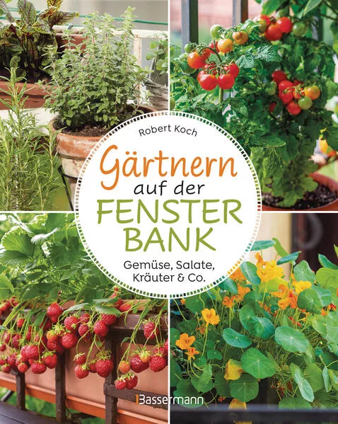 Cover: Gärtnern auf der Fensterbank. Gemüse, Salate, Kräuter & Co.