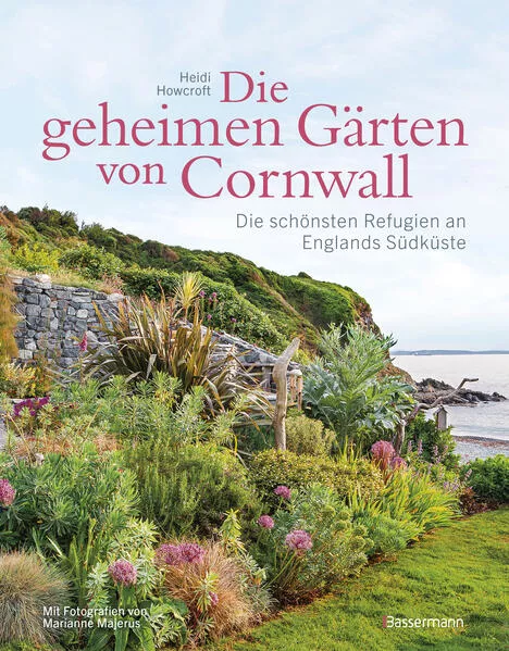 Die geheimen Gärten von Cornwall - Die schönsten Refugien an Englands Südküste</a>