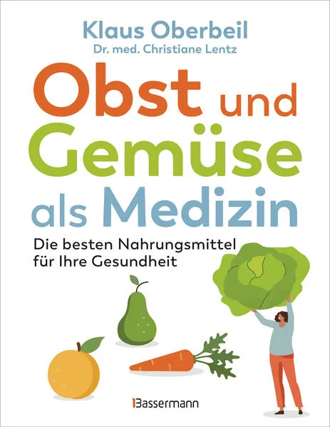 Cover: Obst und Gemüse als Medizin. Die besten Nahrungsmittel für Ihre Gesundheit