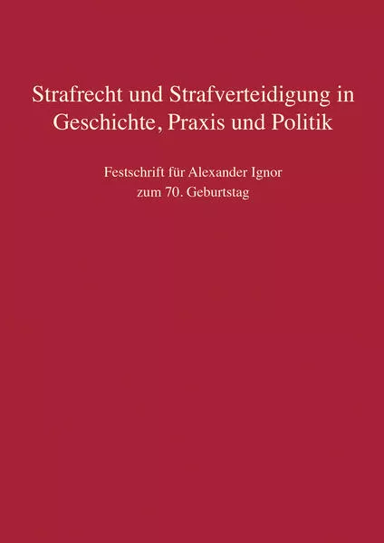 Cover: Strafrecht und Strafverteidigung in Geschichte, Praxis und Politik