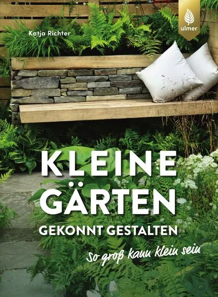 Cover: Kleine Gärten gekonnt gestalten. So groß kann klein sein.