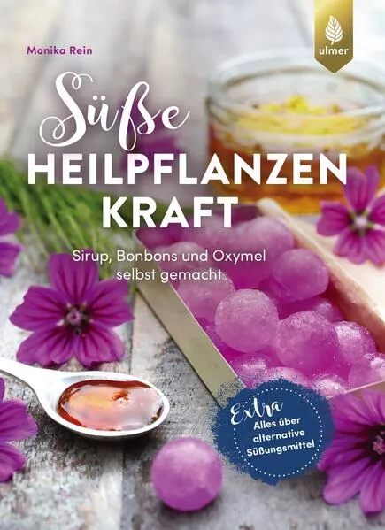 Cover: Süße Heilpflanzenkraft