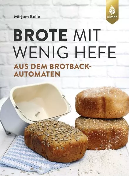 Cover: Brote mit wenig Hefe aus dem Brotbackautomaten